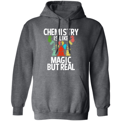 Chemistry Is Like Magic But Real, magic In Real Life, Love Chemistry Pullover Hoodie