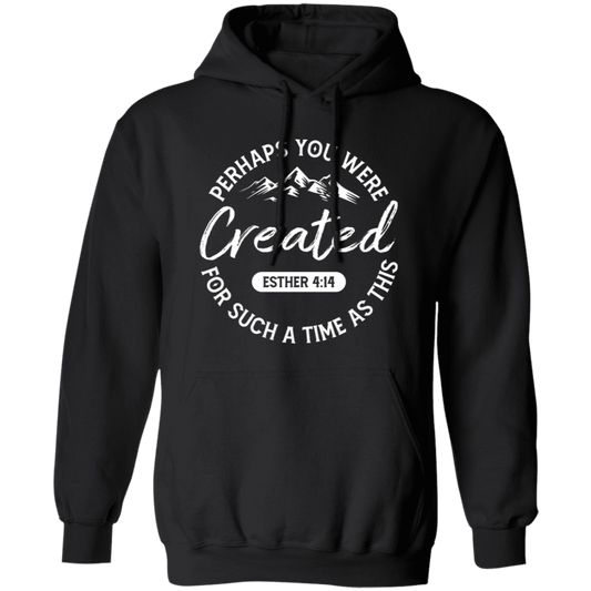 Perhaps You Were Created For Such A Time As This, Your Favor Pullover Hoodie