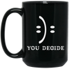 Smile Face, You Decide What You Receive, Fun Or Sad Black Mug