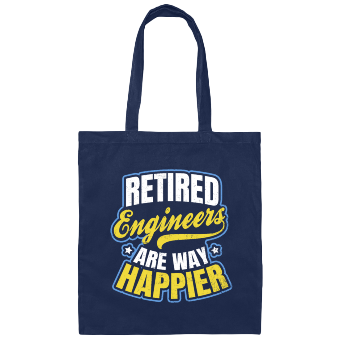 Retired Engineer Way Happier, Engineering Gift Canvas Tote Bag