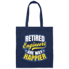 Retired Engineer Way Happier, Engineering Gift Canvas Tote Bag