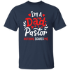 I'm A Dad Pastor Nothing Scares Me, Pastor For Dad Unisex T-Shirt