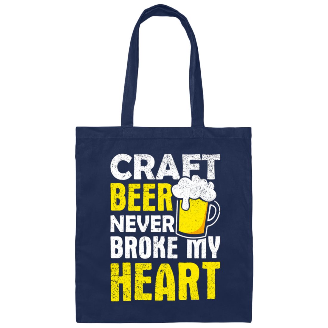 Craft Beer Never Broke My Heart, Craftbeer, Craft Beer Canvas Tote Bag