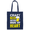 Craft Beer Never Broke My Heart, Craftbeer, Craft Beer Canvas Tote Bag