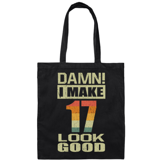I Make 17 Look Good, Funny 17th Birthday Gift, Best Gift For 17th Birthday Canvas Tote Bag