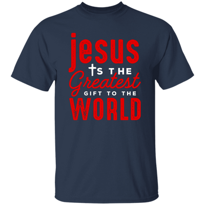 Jesus Is The Greatest Gift To The Worls, Jesus And Christian Unisex T-Shirt