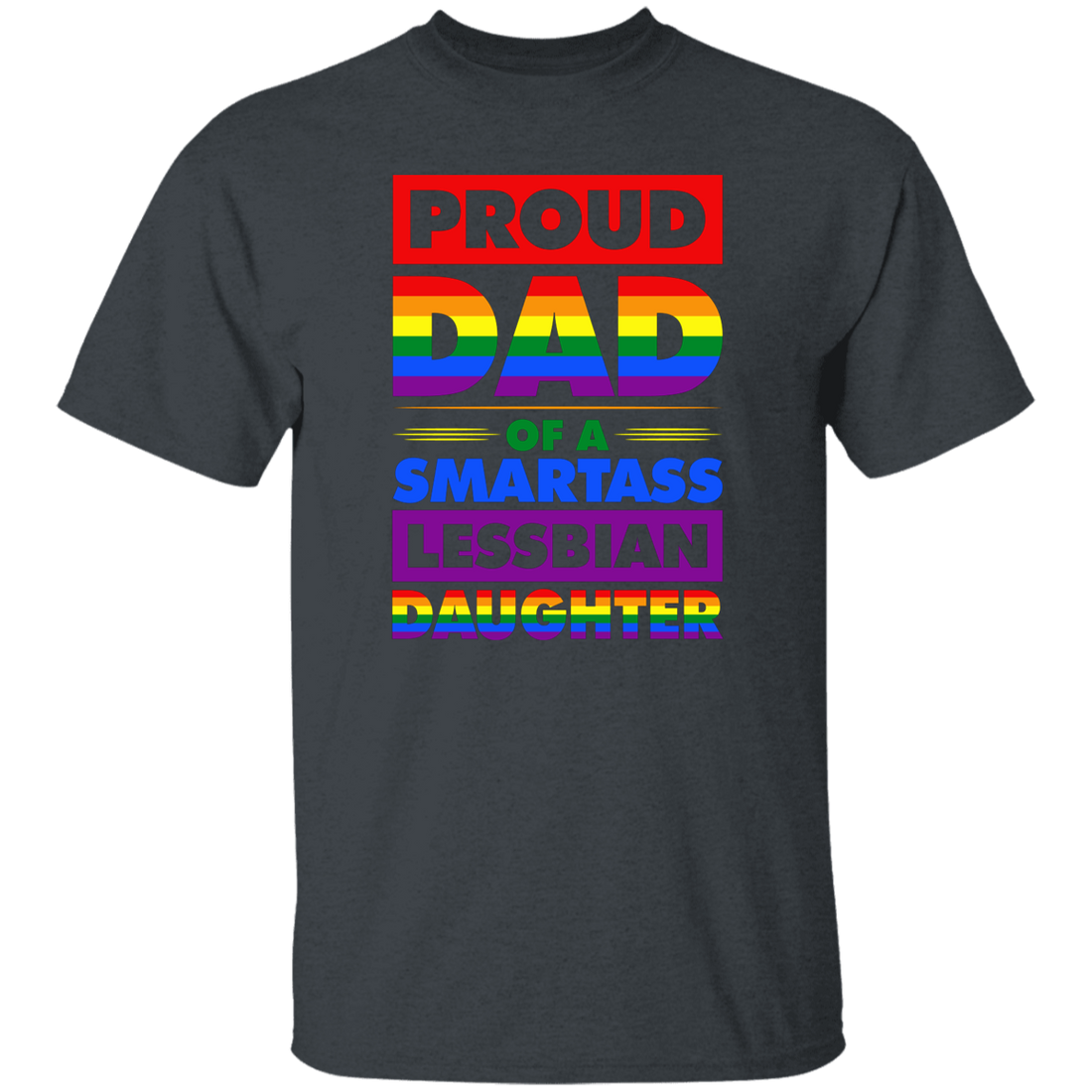 Proud Dad Of A Smartass Lesbian Daughter, LGBT Gift Unisex T-Shirt