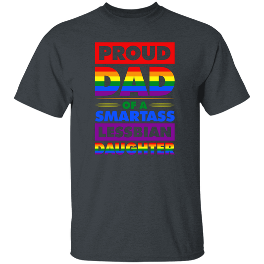 Proud Dad Of A Smartass Lesbian Daughter, LGBT Gift Unisex T-Shirt