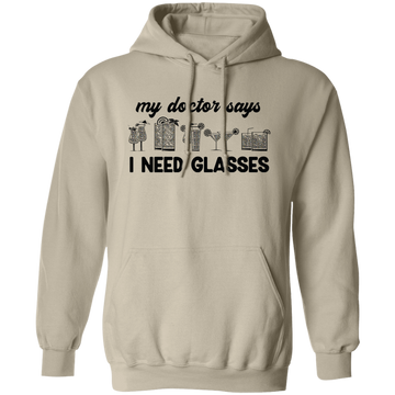 My Doctor Says I Need Glasses, I Mean Glasses Not Glasses-black Pullover Hoodie