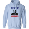 Never Surrender, The Next President, Trump 2024 Pullover Hoodie