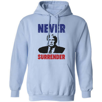 Never Surrender, The Next President, Trump 2024 Pullover Hoodie