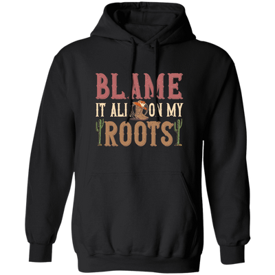 Blame It All My Roots, Retro Cowboy, Rodeo Cowboy Pullover Hoodie