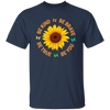 Be Kind, Be Brave Be True, Be You, Sunflower Lover Unisex T-Shirt