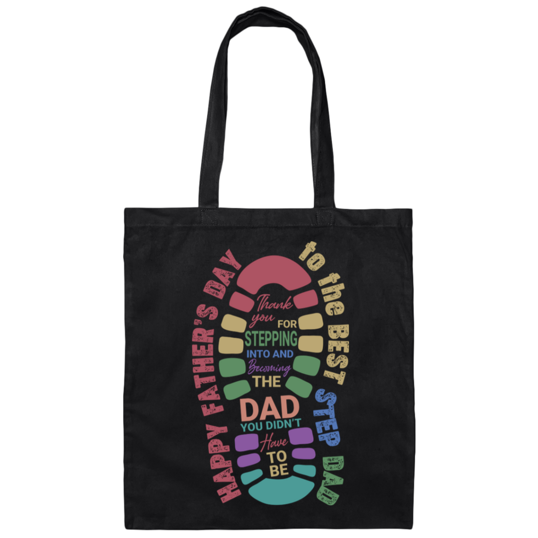 Thank you For Stepping Into And Becoming The Dad, You Didn't Here To Be, Father's Day Gift Canvas Tote Bag