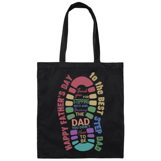 Thank you For Stepping Into And Becoming The Dad, You Didn't Here To Be, Father's Day Gift Canvas Tote Bag