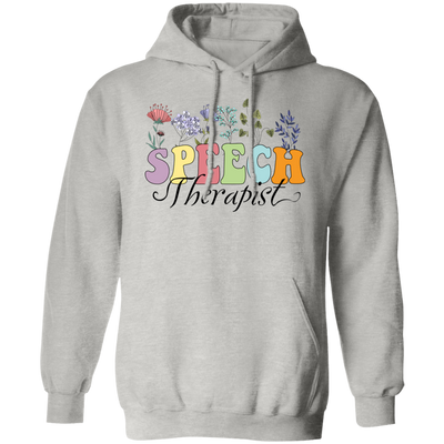 Speech Therapist, Colorful Flowers, Plant Therapist Pullover Hoodie