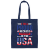 I Feel Proud, Because I Was Born In The USA, American Flag Canvas Tote Bag