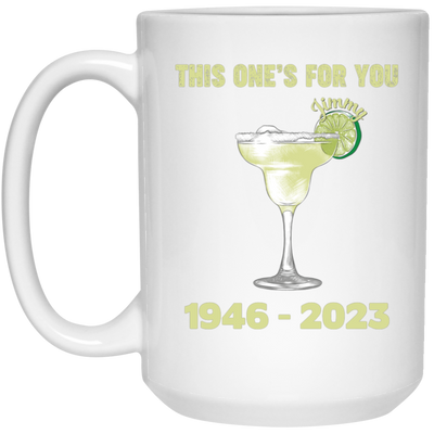 This One's For You Jimmy Buffett, 1946-2023, Tequila For Jimmy White Mug