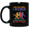 Early In My Career, I Decided, I Never Wanted To Get Out Of Shape Black Mug