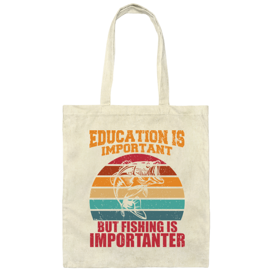 Education Is Important, But Fishing Is Importanter Canvas Tote Bag
