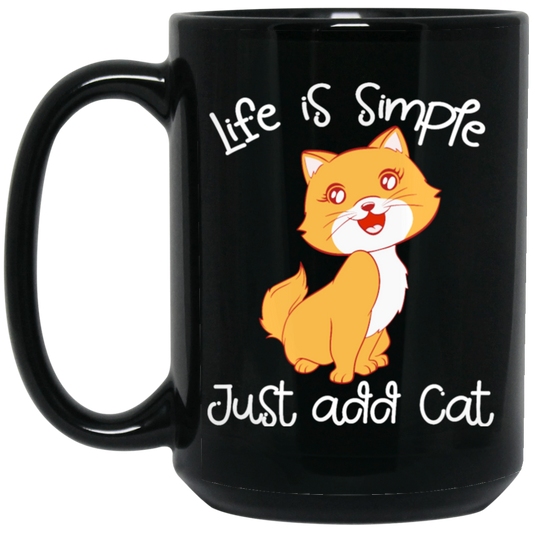 Life Is Simple, Just Add Cat, Cat Pet, Love Animals, Cute Kitten Lover Gift Black Mug