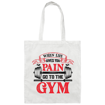 When Life Give You Pain, Go To The Gym, Gymer, Fitness Canvas Tote Bag
