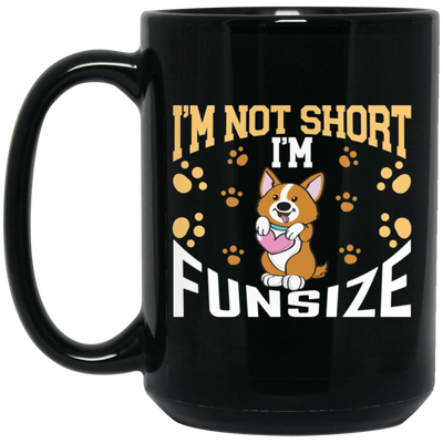 I'm Not Short, I'm Funsize, Mini Corgi, Fullsize Dog Black Mug