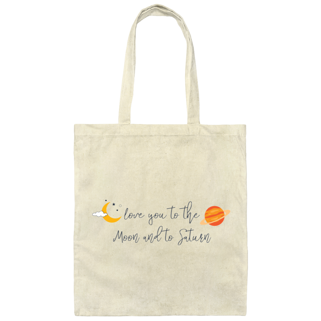 Love You To The Moon And To Saturn, Love You To The Moon And Back Canvas Tote Bag