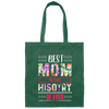 Mother's Day Gift, Best Mom In The History Of Ever, Flower Style Gift For Mom Canvas Tote Bag