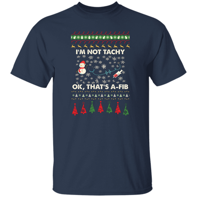 I'm Not Tachy, Ok That's A Fib, Merry Christmas, Trendy Christmas Unisex T-Shirt