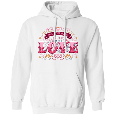 All You Need Is Love, All I Need Is Love, I Need Love, Valentine's Day, Trendy Valentine Pullover Hoodie