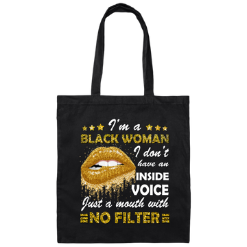 Black Woman, I Don't Have An Inside Voice, Just A Mouth With No Filter Canvas Tote Bag