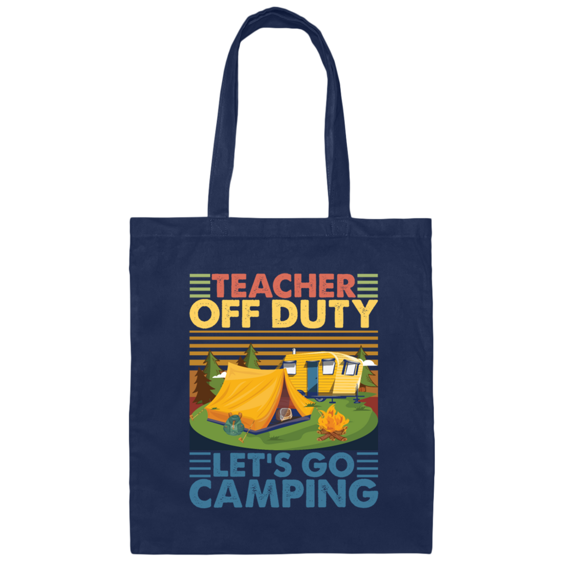 Let's Go Camping Vintage, Teacher Off Duty, Teacher Vacation, Camping Gift Lover Canvas Tote Bag