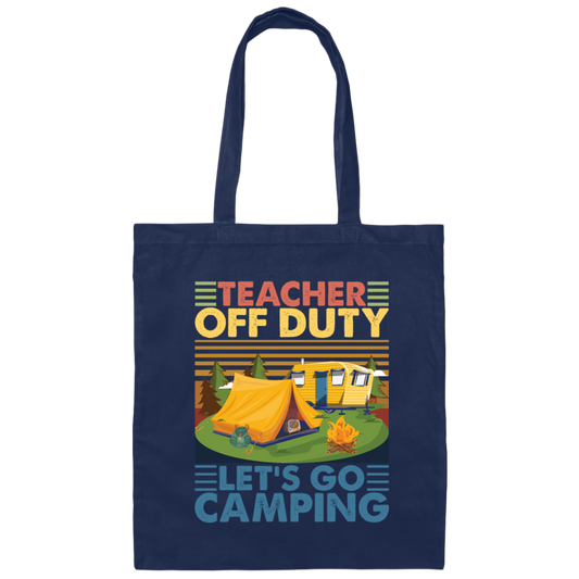 Let's Go Camping Vintage, Teacher Off Duty, Teacher Vacation, Camping Gift Lover Canvas Tote Bag