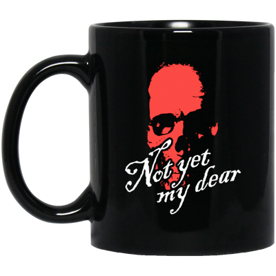 Not Yet My Dear, Red Skull, Waiting For Me, Horror Gift, Funny Skull Gift Black Mug