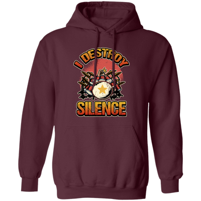 Music Instrument, Drummer Lover, Drummer Gift, I Destroy Silence Gift Pullover Hoodie