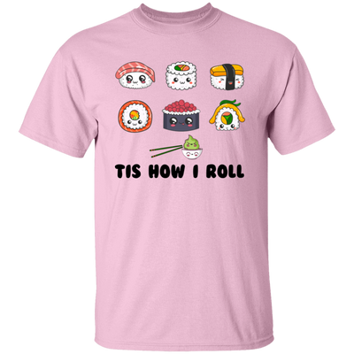 This Is How I Roll, Love Sushi, Rolling The Sushi Unisex T-Shirt