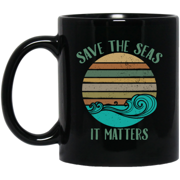 Environmentalist Ocean Awareness, Save The Seas, It Matters, Our Seas Black Mug
