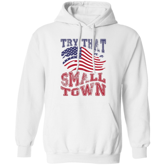 Try That In A Small Town, Country Concert, Town Music Pullover Hoodie