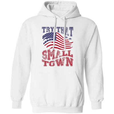 Try That In A Small Town, Country Concert, Town Music Pullover Hoodie