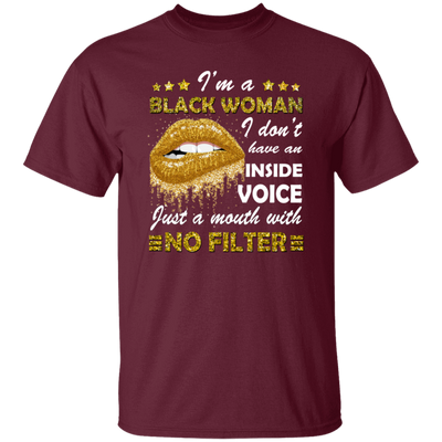 Black Woman, I Don't Have An Inside Voice, Just A Mouth With No Filter Unisex T-Shirt