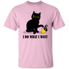 I Do What I Want, Black Cat, Push The Glass Over, Sassy Pussy Unisex T-Shirt