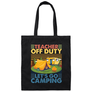 Let's Go Camping Vintage, Teacher Off Duty, Teacher Vacation, Camping Gift Lover Canvas Tote Bag