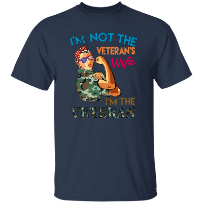 I'm Not The Veteran's Wife, I'm The Veteran, Army Woman Unisex T-Shirt