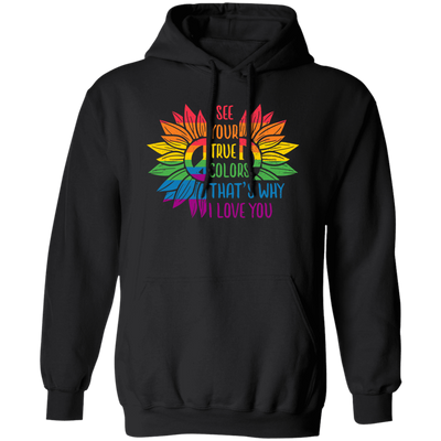 I See Your True Color, That's Why I Love You, LGBT Pride Pullover Hoodie