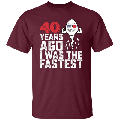 Funny Me I Was The Fastest, Funny 40 Years Old Unisex T-Shirt