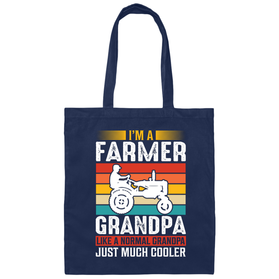 I'm A Farmer Grandpa, Like A Normal Grandpa Just Much Cooler Canvas Tote Bag