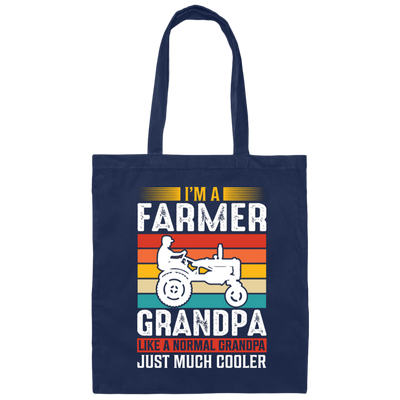 I'm A Farmer Grandpa, Like A Normal Grandpa Just Much Cooler Canvas Tote Bag