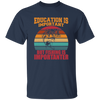 Education Is Important, But Fishing Is Importanter Unisex T-Shirt