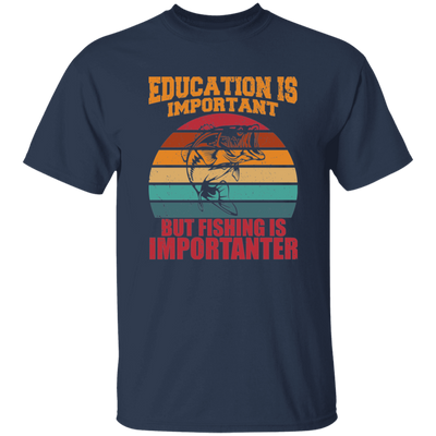 Education Is Important, But Fishing Is Importanter Unisex T-Shirt